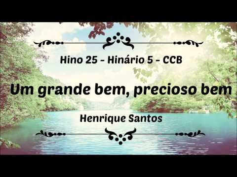Hino 25 - Um grande bem, precioso bem - Hinário 5 CCB