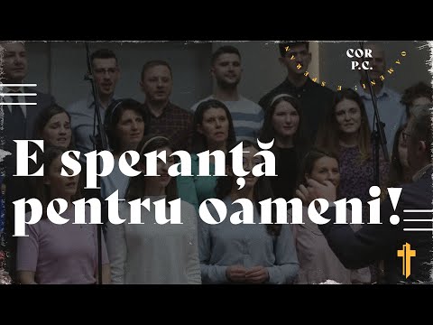 Cor Poarta Cerului - E speranță pentru oameni