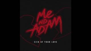 Me Nd Adam - Sick of Your Love