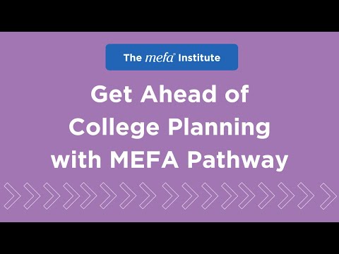 The MEFA Institute<sup>™</sup>: Get Ahead of College Planning with MEFA Pathway