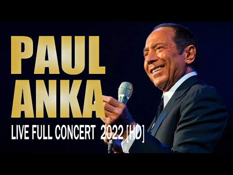 Paul Anka Live Full Conncert 2022 HD 1080P
