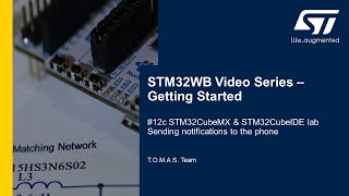 Download the video "STM32WB Getting Started Series: Part 12c, Lab. Sending notifications to the phone"