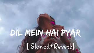 Download lagu Dil Mein Hai Pyar Tera Hoton Pe Gitwa  Slowed reverb mp3