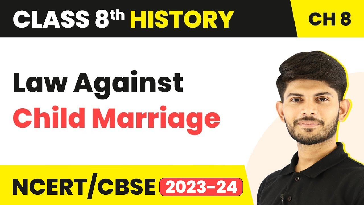 Law Against Child Marriage - Women, Caste and Reform | Class 8 History