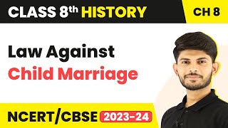 Law Against Child Marriage - Women, Caste and Reform | Class 8 History