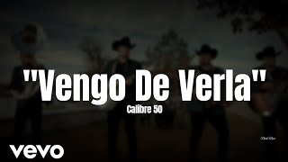 Calibre 50 - Vengo De Verla (LETRA) Estreno 2023