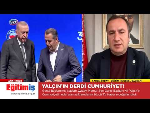 Eğitim-İş Genel Başkanı Kadem Özbay – Yalçın'ın Derdi Cumhuriyet – Sözcü TV | EĞİTİM İŞ