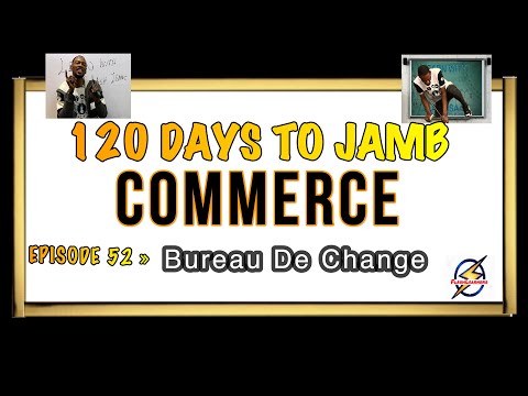 Bureau De Change & Clearing House » 120 Days To Jamb Commerce - Ep 52