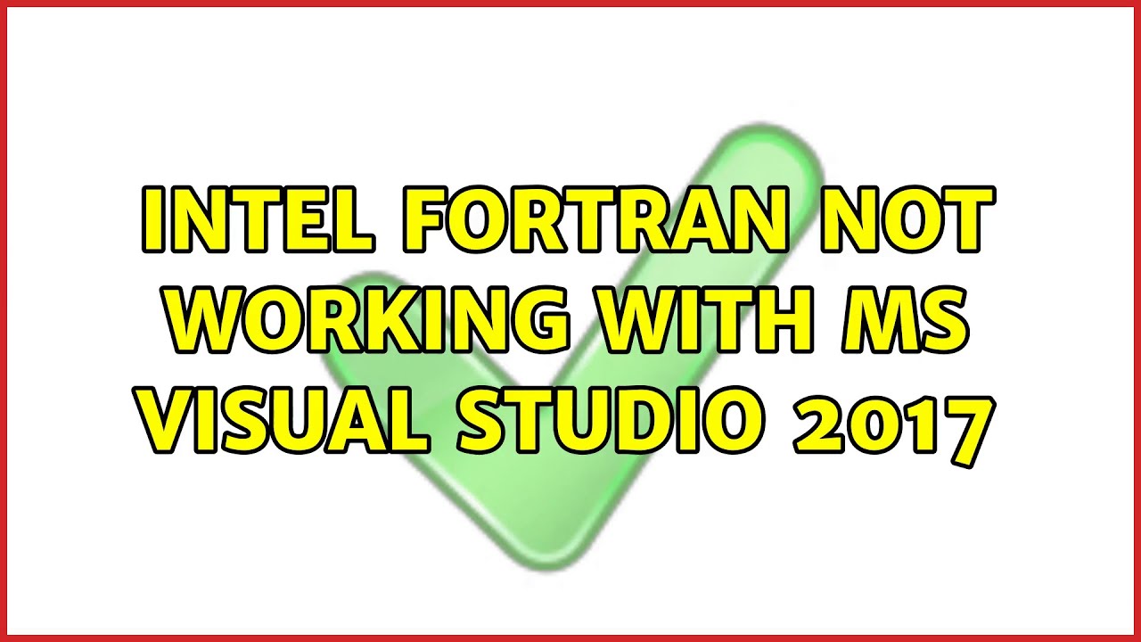 Intel Fortran not working with MS Visual Studio 2017