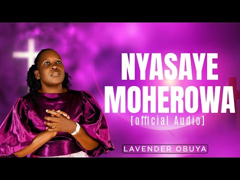 LAVENDER OBUYAH - NYASAYE MOHEROWA(OFFICIAL LYRICS VIDEO)