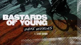 Bastards of Young - Stay Down