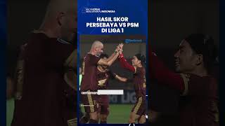 FT Persebaya Surabaya Vs PSM Makassar 0-1, Juku Eja Kini Semakin Dominan Di Puncak Klasemen Liga 1