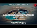 Lord Krishna Peaceful Flute Music | Slowed Reverb | LofI Song | Gaurav Pareek | Shyam Bhajan