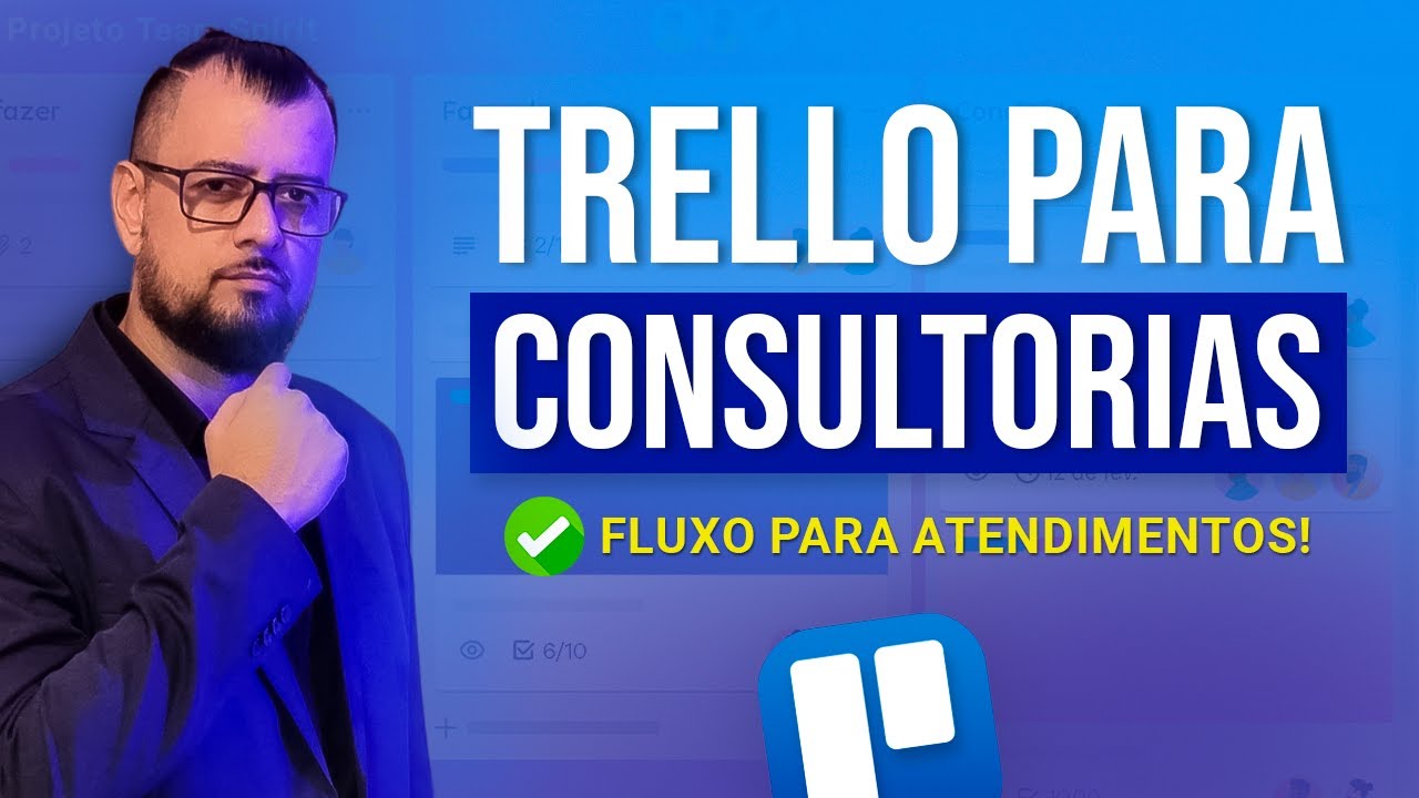 Como Usar o TRELLO para Gerenciar Atendimentos em CONSULTORIA