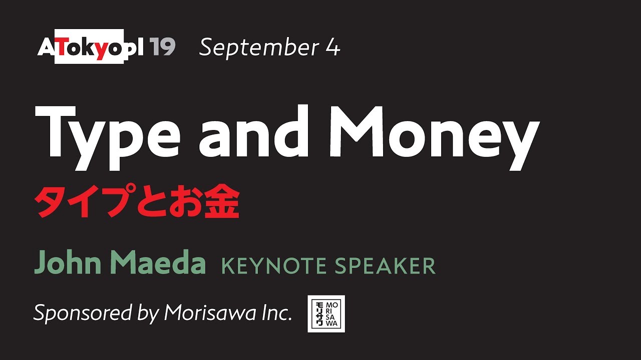 Opening Keynote: Type and Money | John Maeda | ATypI 2019 Tokyo