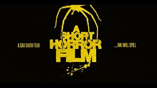 'A SHORT HORROR FILM' (TRAILER) By SAU DACHI
