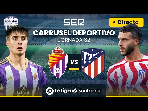 ⚽️ REAL VALLADOLID vs ATLÉTICO DE MADRID | EN DIRECTO #LaLiga Jornada 32
