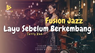 Download lagu Layu Sebelum Berkembang - Tetty Kadi (Fusion Jazz) mp3 Download lagu Layu Sebelum Berkembang - Tetty Kadi (Fusion Jazz) mp3