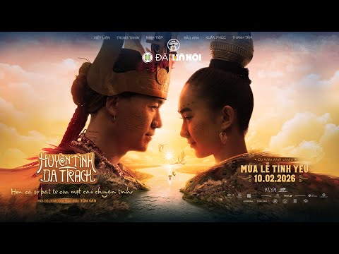 HUYỀN TÌNH DẠ TRẠCH trailer - KC: 10.02.2026
