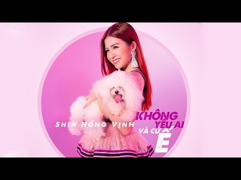 Không yêu ai và cứ ế - Shin Hồng Vịnh