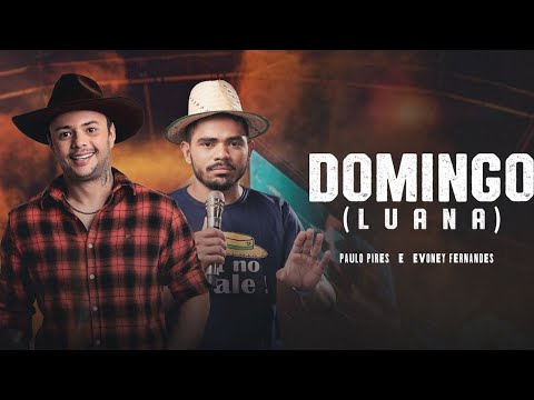 Paulo Pires, Evoney Fernandes - Domingo  (Luana)