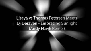 Lisaya vs Thomas Petersen Meets Dj Deraven - Embracing Sunlight (Andy Hawk Remix)