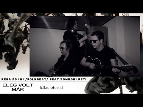 Réka és Imi /Folkbeat/ feat Zombori Peti - Elég volt már