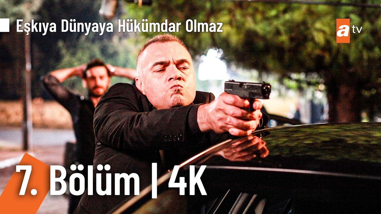 Eşkıya Dünyaya Hükümdar Olmaz 7. Bölüm | 4K Ultra HD
