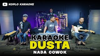 Download lagu DUSTA KARAOKE NADA COWOK / PRIA VERSI DANGDUT KOPLO HIGH QUALITY AUDIO mp3