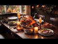 Thanksgiving Ambience: Relaxing Jazz, Candlelit Table Setting, and Turkey Feast