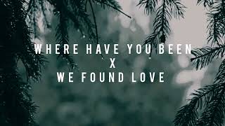 Where have you been X We found Love | Electro Flip |