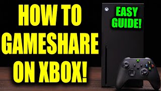 How To Gameshare on Xbox Series X/S (Best Method!)