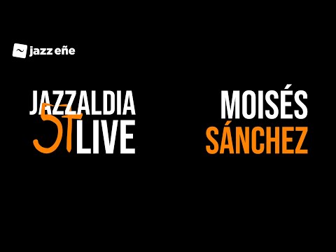 57 JAZZALDIA: MOISÉS SÁNCHEZ - LIVE 57 JAZZALDIA - 2022/07/23