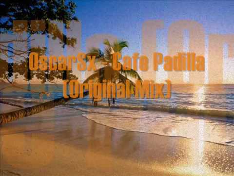 OscarSx - Cafe Padilla (Original Mix)