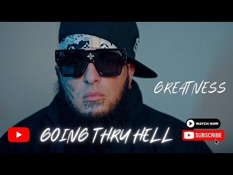 Going Thru Hell - Greatness "Official Video"
