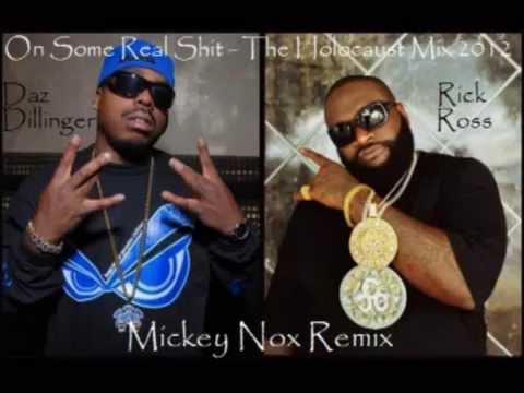 DAZ DILLINGER Feat RICK ROSS - On Some Real Shit / The Holocaust Mix 2012 (Remix By MickeyNox).wmv