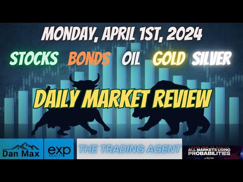 Daily Market Review for Monday, April 1st, 2024 for #stocks  #oil  #bonds  #gold  and #silver