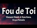 Element Eleéeh Fou De Toi Lyrics Ft Ross Kana Bruce Melodie