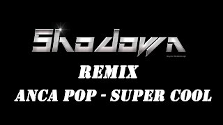 Anca Pop - Super Cool (Shodown Remix)