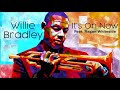 Willie Bradley feat. Ragan Whiteside - It's On Now