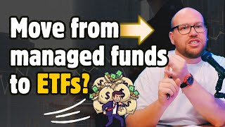 Moving from managed funds to ETFs for the long term (case study) (clip from ep851)