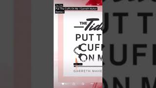 The tide- put the cuffs on me (garreth Maher remix)