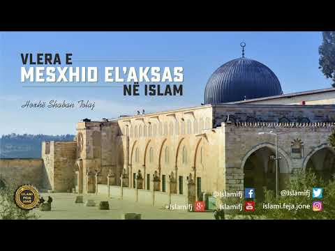 Vlera e Mesxhid el’Aksas në Islam {Hutbe} - Shaban Tolaj