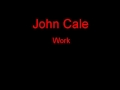 John Cale Work + Lyrics 