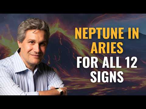 Christopher Renstrom on Neptune’s 12 year journey through Aries with horoscopes for all 12 signs