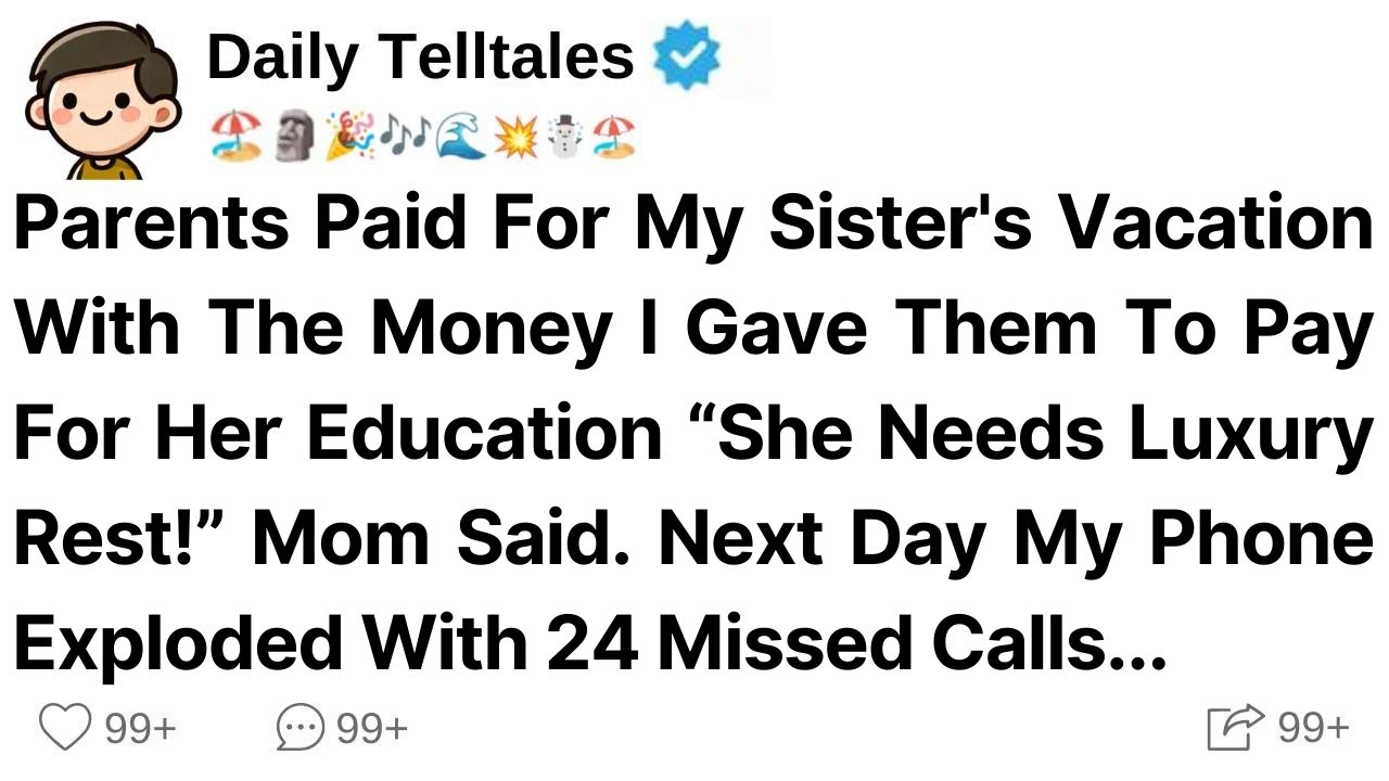 Parents Paid For My Sister's Vacation With The Money I Gave Them To Pay For Her Education “She Needs