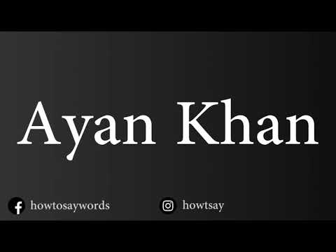 How To Pronounce Ayan Khan