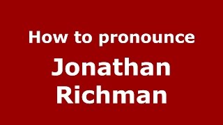 How to pronounce Jonathan Richman