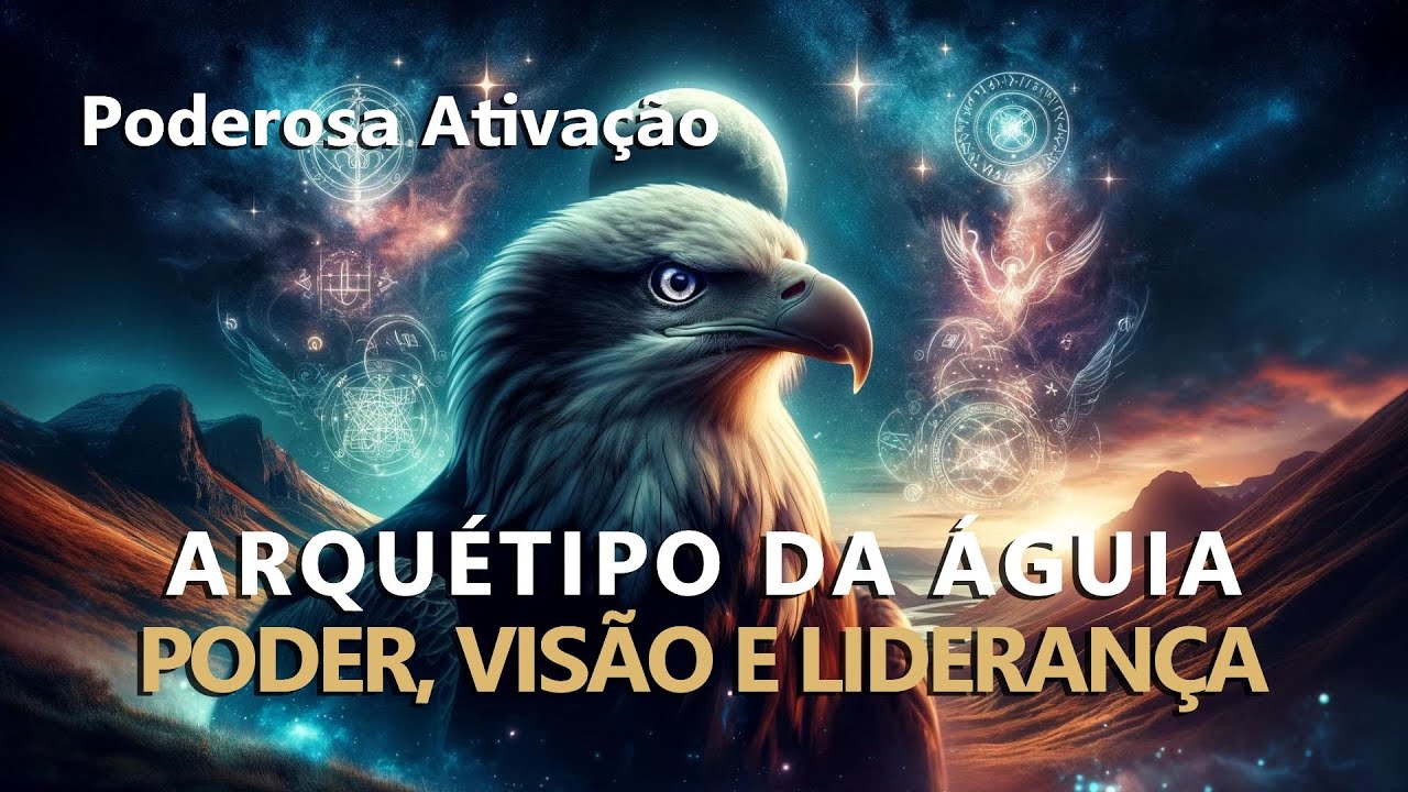 Poderosa Ativação - Arquétipo da Águia - Poder, Visão e Liderança