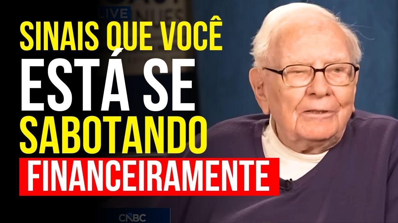5 SINAIS DE QUE VOCÊ ESTÁ SE SABOTANDO FINANCEIRAMENTE SEM PERCEBER | WARREN BUFFETT
